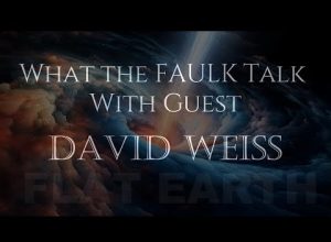 What The Faulk Talk PODCAST w Flat Earth Dave