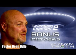 Pastor DEAN ODLE explains ALIEN DECEPTION | Scientism Exposed 2 (Bonus Interviews)