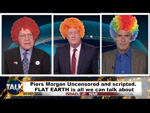 3 Clowns on a Flat Earth –  Piers Morgan Uncensored