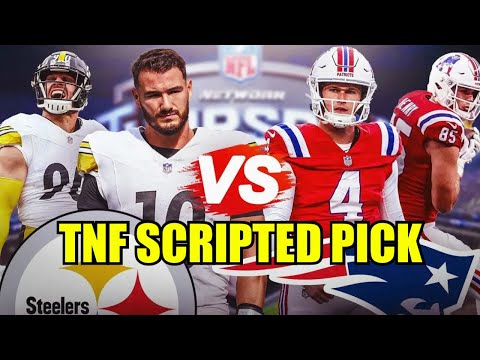 Thursday Night Football Scripted Pick – Patriots vs Steelers
