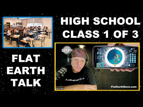High School Class # 1 or 3 – Flat Earth Discussion