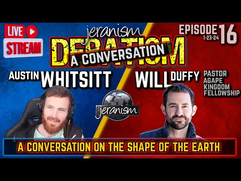 DEBATISM Ep 16: A Conversation About The Shape of Earth -Austin Whitsitt & Pastor Will Duffy 1/23/24