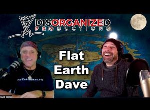 Disorganized Productions   podcast with Flat Earth Dave
