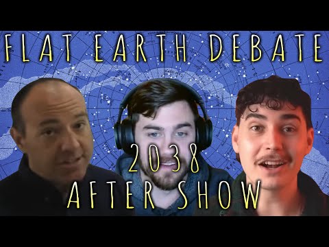 Flat Earth Debate 2038 Uncut & After Show