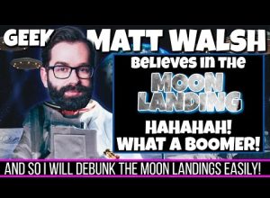 Boomergeek Matt Walsh Thinks We Have Been To The Moon. No Really! Send him this debunk! | 1-30-24