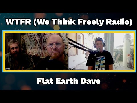 WTFR (We Think Freely Radio) with Flat Earth Dave