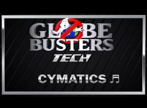 GLOBEBUSTERS TECH – Cymatics