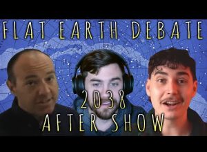 Flat Earth Debate 2038 Uncut & After Show