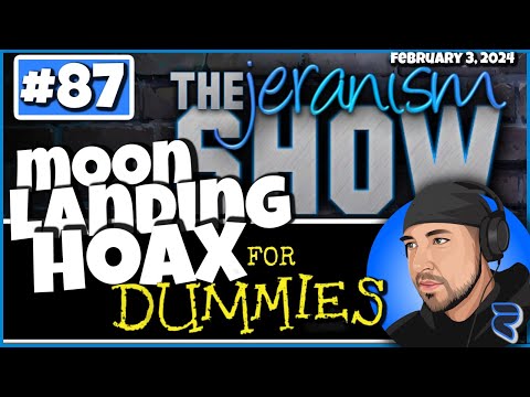 The jeranism Show #87 – The Moon Landing Hoax for Dummies! Aint Nobody Been To No Moon | 2-3-24