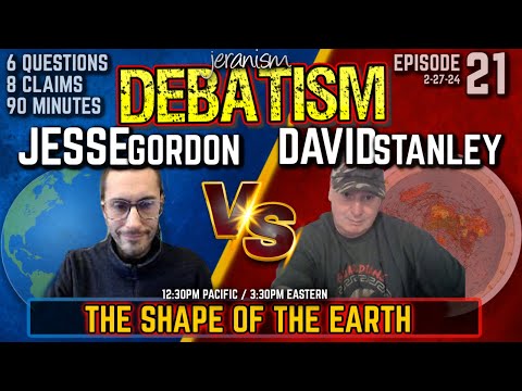 DEBATISM Ep 21: Jesse Gordon vs. David Stanley | The Shape of Earth 2/27/24