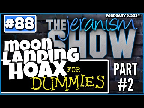 The jeranism Show #88 – The Moon Landing Hoax for Dummies! Part 2 of 2 | 2-9-24