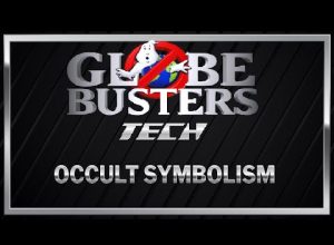 GLOBEBUSTERS TECH – Occult Symbolism