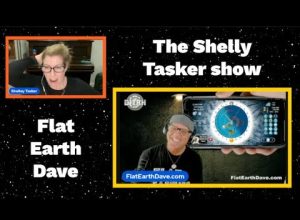 The Shelly Tasker SHOW w FLat Earth Dave