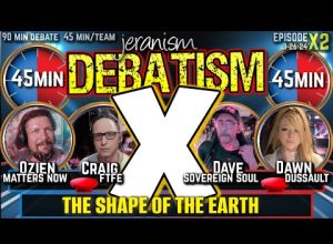 DEBATISM X Ep X2: (Team Debate) Craig and Ozien vs. Dave and Dawn | The Shape of the Earth 3/26/24