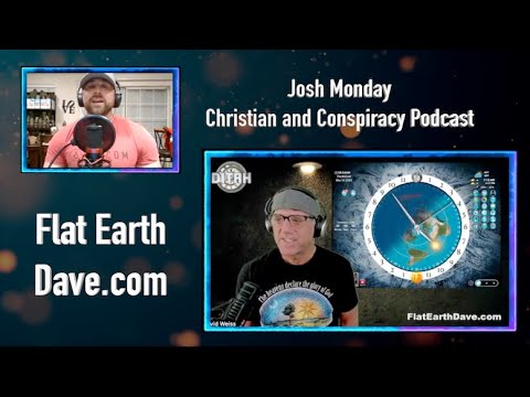 Josh Monday Christian and Conspiracy Podcast  w Flat Earth Dave