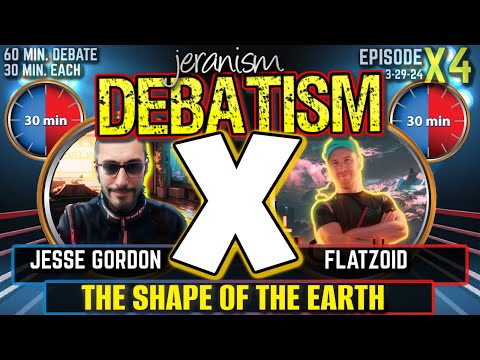 DEBATISM X Ep X4: Jesse Gordon vs.Flatzoids Perspective | Tne Shape of the Earth 3/29/24