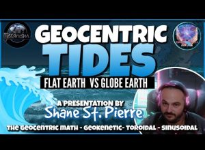 Geocentric Tides w/ Shane St. Pierre | Do Tides Only Work On The Globe Earth? A Presentation 4/25/24