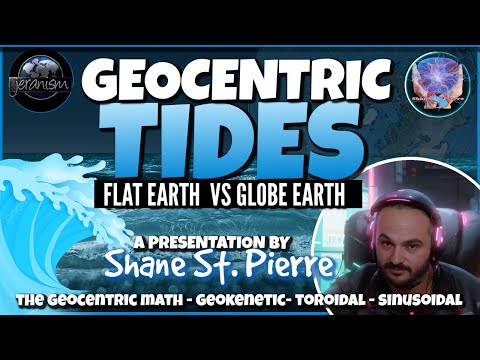 Geocentric Tides w/ Shane St. Pierre | Do Tides Only Work On The Globe Earth? A Presentation 4/25/24