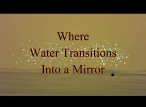 Where Water Transitions Into a Mirror