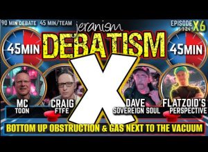 DEBATISM X Ep X6: MC Toon & FTFE vs. Dave Sovereign Soul & Flatzoid | Earth Shape Topics 5-1-24