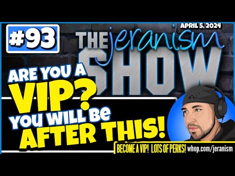 The jeranism Show #93 – Are You a VIP? You Will Be After This! Maybe… Whop.com/jeranism | 4-5-24