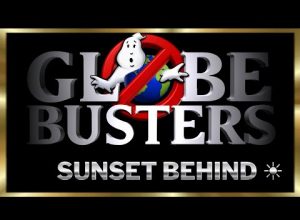 GLOBEBUSTERS LIVE | Episode 11.2 – Sunset Behind – 4/14/24